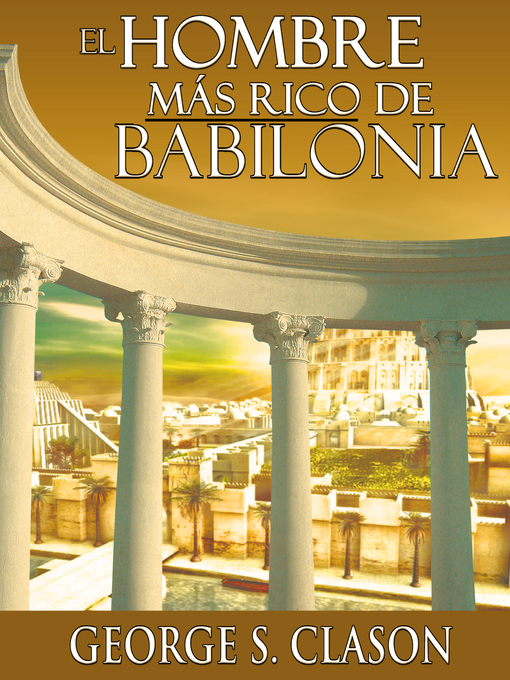 Title details for El Hombre Mas Rico De Babilonia by George S. Clason - Wait list